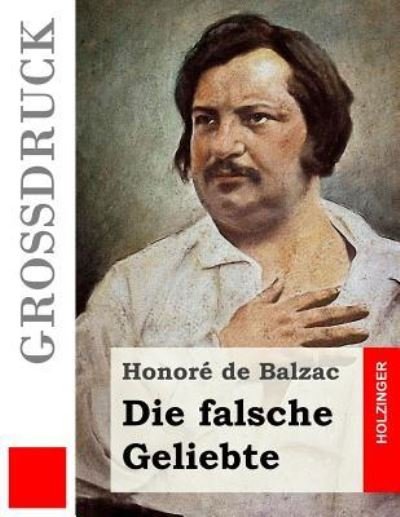 Cover for Honore De Balzac · Die falsche Geliebte (Grossdruck) (Paperback Book) (2016)
