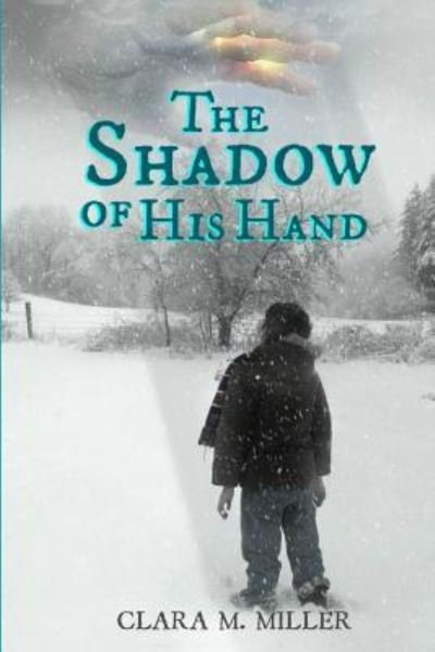 Cover for Clara M Miller · The Shadow Of His Hand (Paperback Book) (2016)