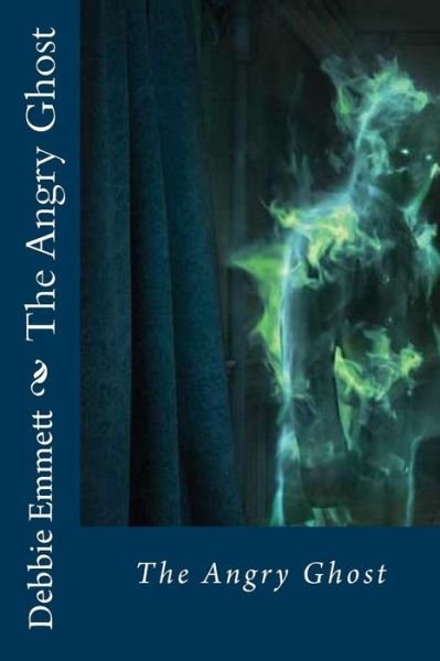 Cover for Debbie Joy Emmett Pastor · The Angry Ghost (Paperback Book) (2016)