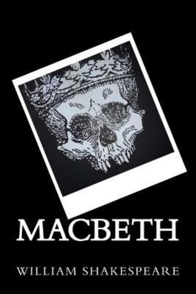 Macbeth - William Shakespeare - Books - Createspace Independent Publishing Platf - 9781535097437 - May 19, 2017