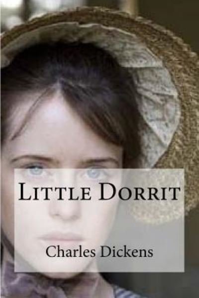 Little Dorrit - Charles Dickens - Böcker - Createspace Independent Publishing Platf - 9781535435437 - 22 juli 2016