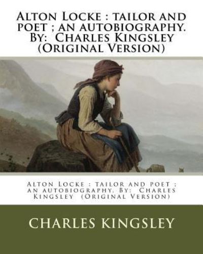 Alton Locke - Charles Kingsley - Books - Createspace Independent Publishing Platf - 9781537767437 - September 19, 2016