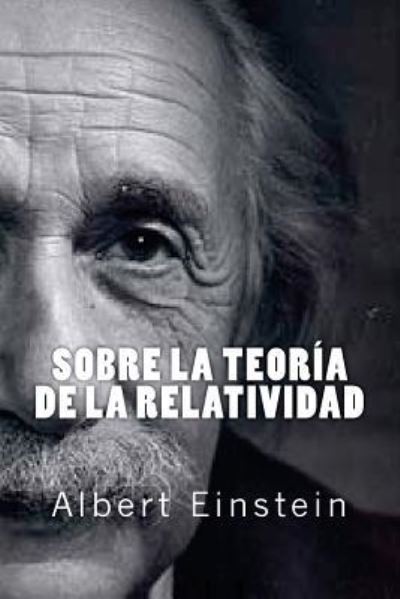 Cover for Albert Einstein · Sobre La Teoria de la Relatividad (Paperback Book) [Spanish edition] (2016)