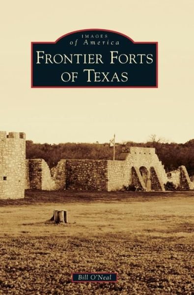 Cover for Bill O'Neal · Frontier Forts of Texas (Hardcover Book) (2018)