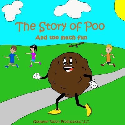 Cover for Gosammer Visions LLC · The Story of Poo And too much fun (Paperback Book) (2017)