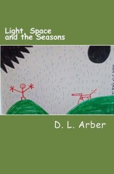 Cover for D L Arber · Light, Space and the Seasons (Pocketbok) (2017)