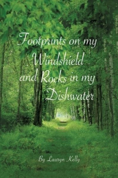 Cover for Lauryn Kelly · Footprints on my Windshield and Rocks in my Dishwater (Paperback Book) (2019)