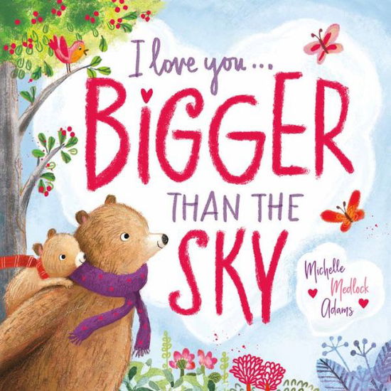 I Love You . . . Bigger Than the Sky - Michelle Medlock Adams - Books - Little, Brown & Company - 9781546015437 - May 28, 2020