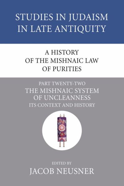 A History of the Mishnaic Law of Purities, Part Twenty-Two: The Mishnaic System of Uncleanness - Jacob Neusner - Livros - Wipf & Stock Publishers - 9781556353437 - 1 de abril de 2007