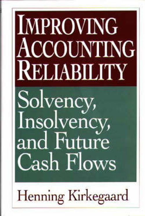 Cover for Henning Kirkegaard · Improving Accounting Reliability: Solvency, Insolvency, and Future Cash Flows (Hardcover Book) (1997)