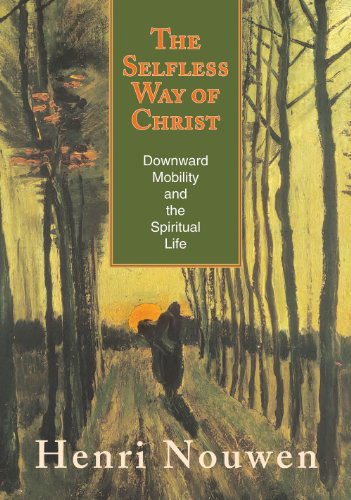 The Selfless Way of Christ: Downward Mobility and the Spiritual Life - Henri Nouwen - Books - Orbis Books - 9781570759437 - October 24, 2011