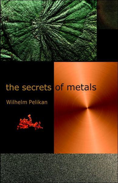 Cover for Wilhelm Pelikan · The Secrets of Metals (Paperback Book) [2 Revised edition] (2006)