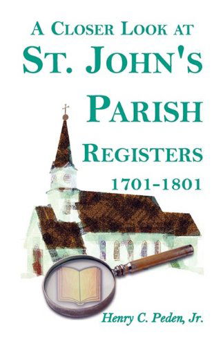 Cover for Henry C. Peden Jr. · A Closer Look at St. Johns Parish Registers, 1701-1801 (Paperback Book) (2009)