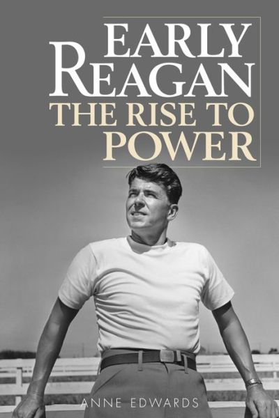 Cover for Anne Edwards · Early Reagan: The Rise to Power (Paperback Book) (2012)