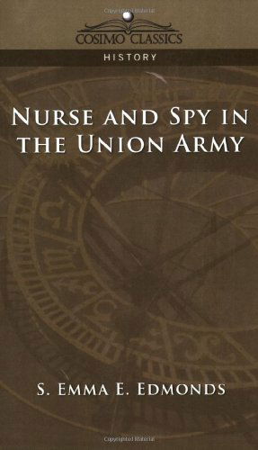 Cover for S. Emma E. Edmonds · Nurse and Spy in the Union Army (Cosimo Classics History) (Paperback Book) (2005)