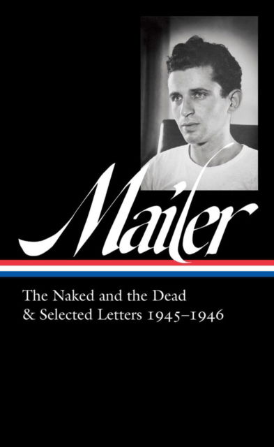 Cover for Norman Mailer · Norman Mailer 1945-1946 (LOA #364): The Naked and the Dead &amp; Selected Letters (Hardcover Book) (2023)