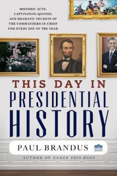 Cover for Paul Brandus · This Day in Presidential History (Hardcover Book) (2017)