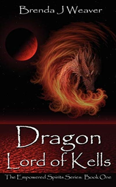 Cover for Brenda J Weaver · Dragon Lord of Kells (The Empowered Spirits 1) (Paperback Book) (2007)