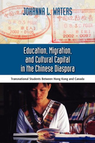 Cover for Johanna Waters · Education, Migration, and Cultural Capital in the Chinese Diaspora: Transnational Students Between Hong Kong (Hardcover Book) (2008)