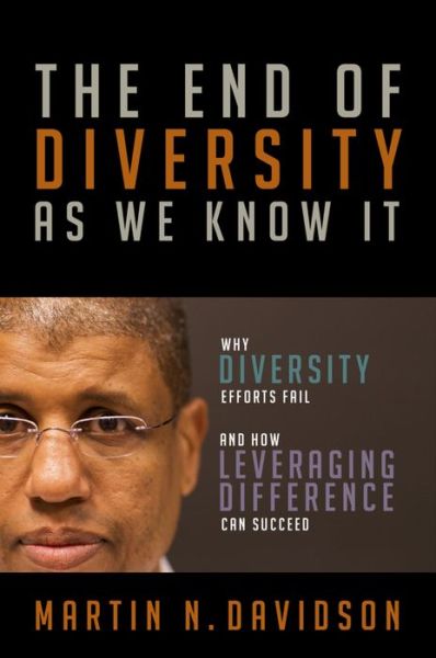 Cover for Martin Davidson · The End of Diversity As We Know It: Why Diversity Efforts Fail and How Leveraging Difference Can Succeed (Hardcover Book) (2011)