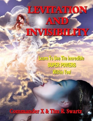 Cover for Tim R. Swartz · Levitation and Invisibility: -- Learn to Use the Incredible Super Powers Within You! (Paperback Book) (2013)