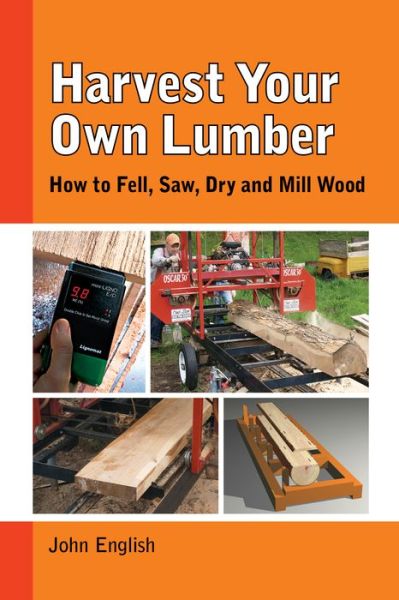 Harvest Your Own Lumber - John English - Books - Linden Publishing Co Inc - 9781610352437 - February 1, 2015