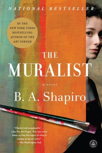 Cover for B. A. Shapiro · The Muralist: A Novel (Paperback Book) (2016)