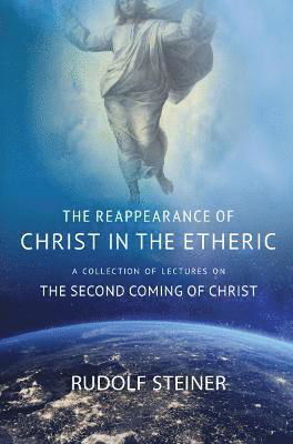 Cover for Rudolf Steiner · The Reappearance of Christ in the Etheric: a Collection of Lectures on the Second Coming of Christ (Pocketbok) (2022)