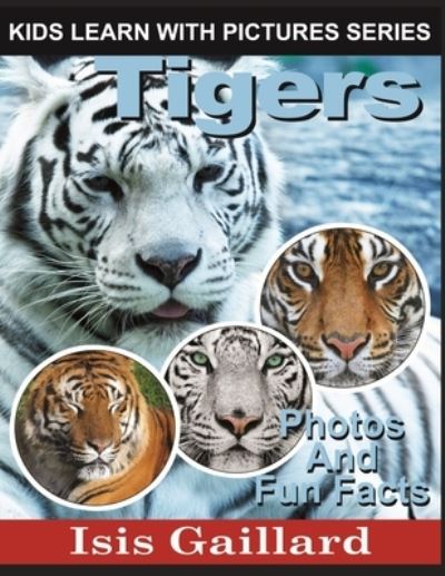 Cover for Isis Gaillard · Tigers : Kids Learn With Pictures Book 25 (Book) (2020)