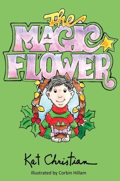 Cover for Kat Christian · The Magic Flower (Pocketbok) (2013)
