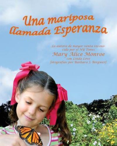 Una Mariposa Llamada Esperanza (Butterfly Called Hope, A) - Mary Alice Monroe - Kirjat - Arbordale Publishing - 9781628553437 - lauantai 10. elokuuta 2013