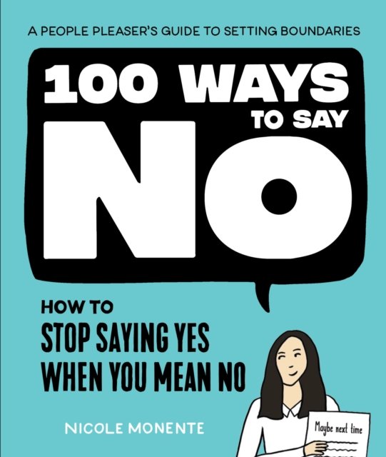 Cover for Nicole Monente · 100 Ways to Say No: How to Stop Saying Yes When You Mean No (Gebundenes Buch) (2023)