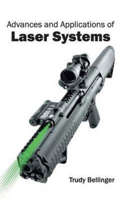 Advances and Applications of Laser Systems - Trudy Bellinger - Książki - Clanrye International - 9781632400437 - 26 marca 2015