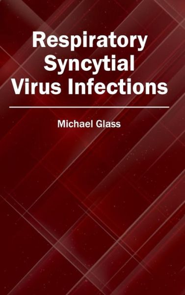 Cover for Michael Glass · Respiratory Syncytial Virus Infections (Hardcover Book) (2015)