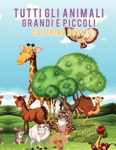 Cover for Young Scholar · Tutti gli animali grandi e piccoli Coloring Book (Paperback Book) (2017)