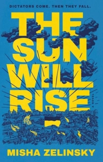 Cover for Misha Zelinsky · The Sun Will Rise: A Novel (Hardcover Book) (2023)