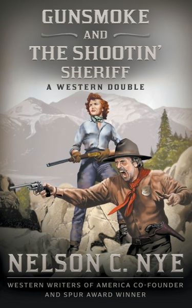 Cover for Nelson C. Nye · Gunsmoke and The Shootin' Sheriff (Paperback Book) (2022)
