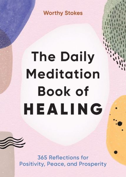 Cover for Worthy Stokes · The Daily Meditation Book of Healing (Paperback Book) (2020)