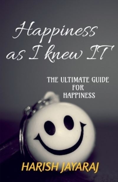 Cover for Harish Jayaraj · Happiness As I Knew IT (Book) (2019)