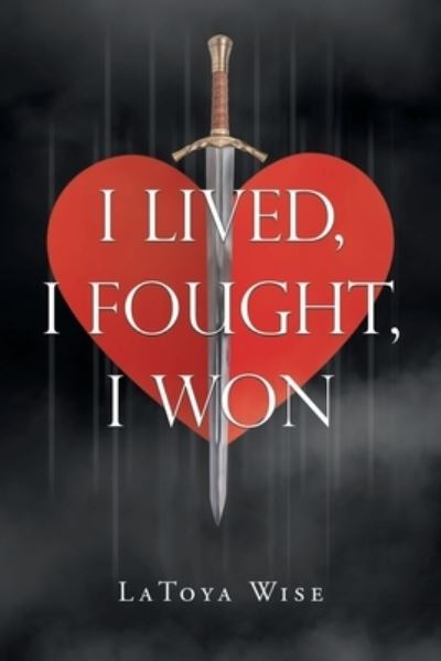 Cover for Latoya Wise · I Lived, I Fought, I Won (Book) (2022)