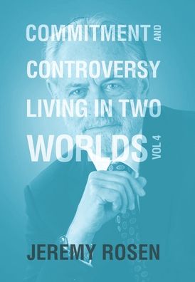 Cover for Jeremy Rosen · Commitment &amp; Controversy Living in Two Worlds (Hardcover Book) (2021)