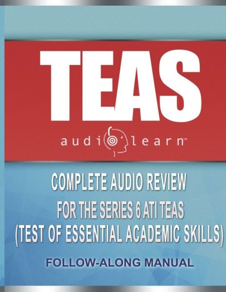 Cover for Audiolearn Content Team · TEAS AudioLearn: Complete Audio Review For The ATI TEAS (Test of Essential Academic Skills) (Paperback Book) (2019)