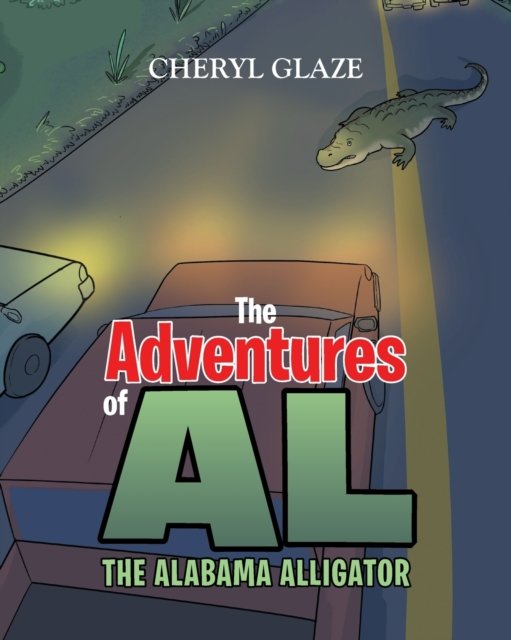 Cheryl Glaze · The Adventures of "AL" The Alabama Alligator (Paperback Book) (2016)