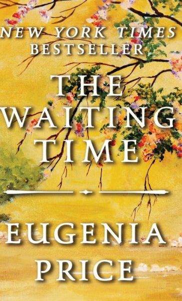 Cover for Eugenia Price · The Waiting Time (Hardcover Book) (2018)