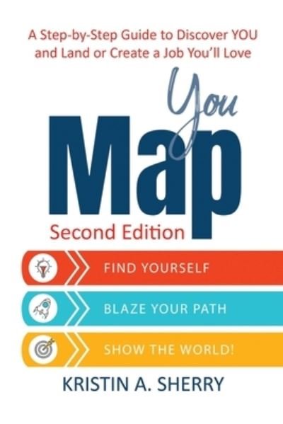 Cover for Kristin A. Sherry · YouMap : Find Yourself. Blaze Your Path. Show the World! (Paperback Book) (2018)