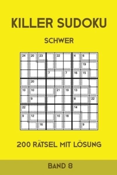 Cover for Tewebook Killer Sudoku · Killer Sudoku Schwer 200 Ratsel Mit Loesung Band8 (Paperback Book) (2019)