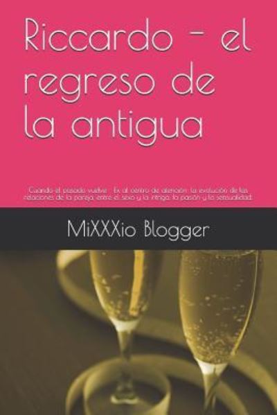 Cover for Mixxxio Blogger · Riccardo - El Regreso de la Antigua (Paperback Bog) (2018)