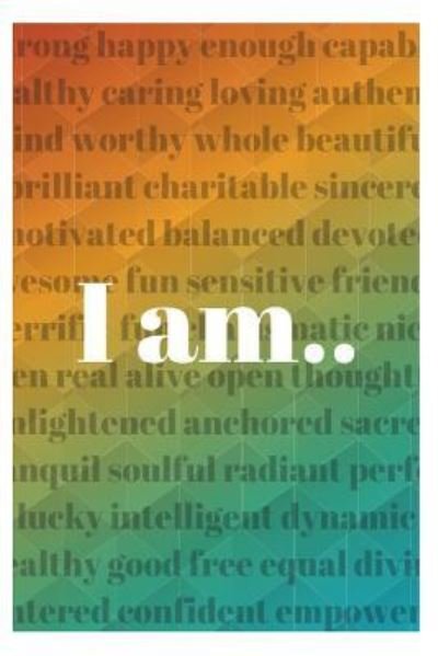 I Am.... - Sophia Louise - Boeken - Independently Published - 9781730858437 - 4 november 2018