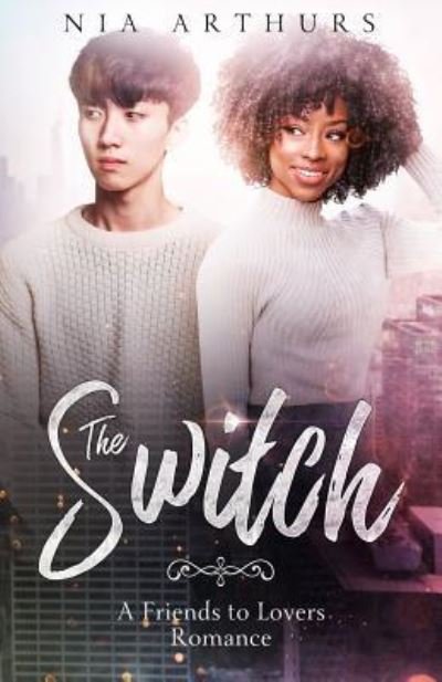 Cover for Nia Arthurs · The Switch A Friends To Lovers Romance (Paperback Book) (2018)