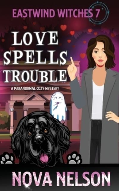 Cover for Nova Nelson · Love Spells Trouble : A Paranormal Cozy Mystery (Paperback Book) (2020)